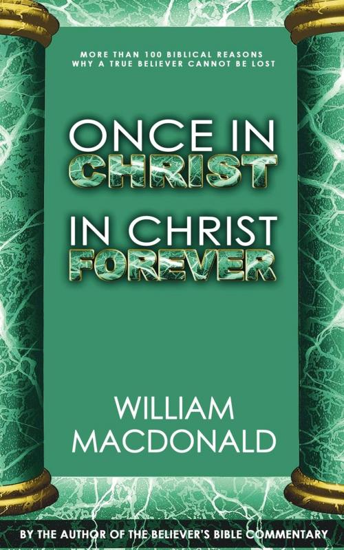 Cover of the book Once in Christ in Christ Forever by William MacDonald, Gospel Folio Press