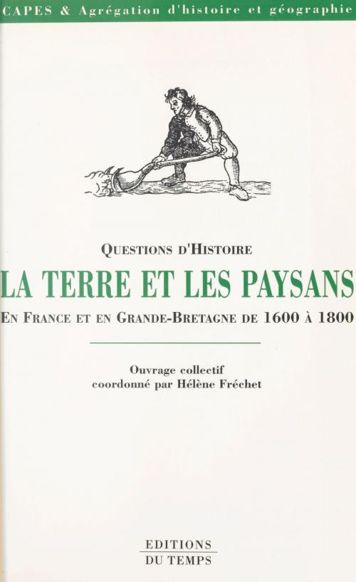 Cover of the book La Terre et les paysans en France et en Grande-Bretagne de 1600 à 1800 by Hélène Fréchet, FeniXX réédition numérique