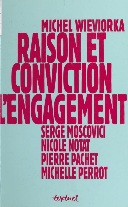 Cover of the book Raison et Conviction : L'Engagement by Michel Wieviorka, Nicole Notat, Michelle Perrot, FeniXX réédition numérique