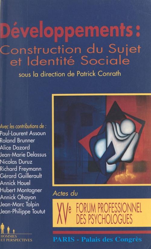 Cover of the book Développements : Construction du sujet et identité sociale by Forum professionnel des psychologues, Paul-Laurent Assoun, Patrick Conrath, FeniXX réédition numérique