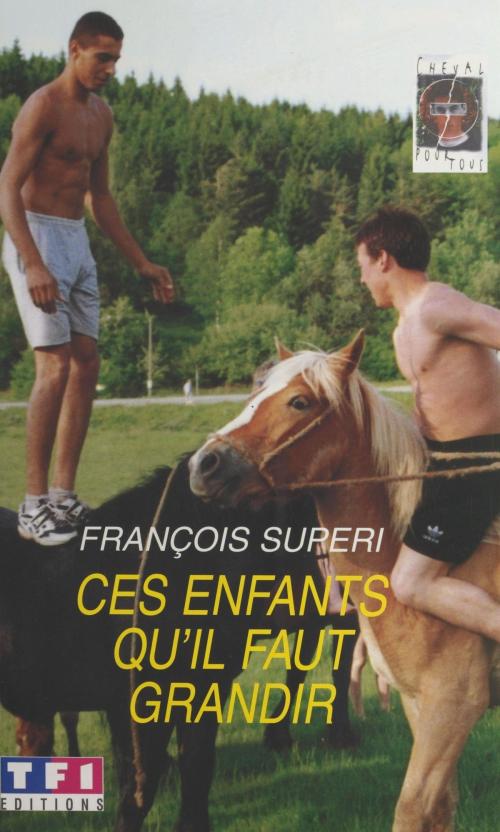 Cover of the book Ces enfants qu'il faut grandir by François Superi, FeniXX réédition numérique
