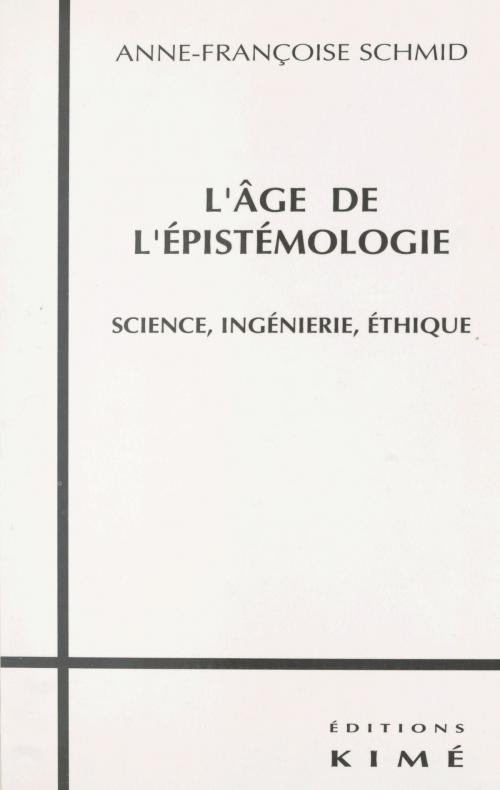 Cover of the book L'Âge de l'épistémologie : science, ingénierie, éthique by Anne-Françoise Schmid, FeniXX réédition numérique