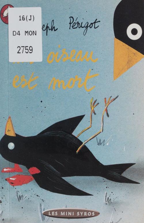Cover of the book Un oiseau est mort by Joseph Périgot, Syros (réédition numérique FeniXX)