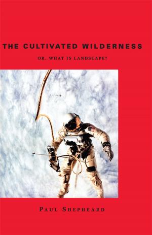 Cover of the book The Cultivated Wilderness by Barri J. Gold