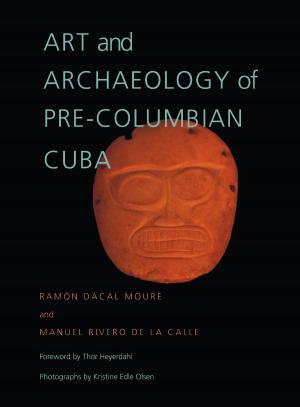 Cover of the book Art and Archaeology of Pre-Columbian Cuba by Nathalie Handal
