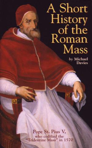Cover of the book A Short History of the Roman Mass by Rev. Fr. Frederick William Faber