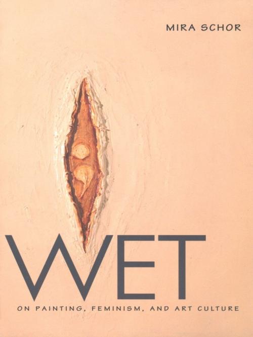 Cover of the book Wet by Mira Schor, Duke University Press