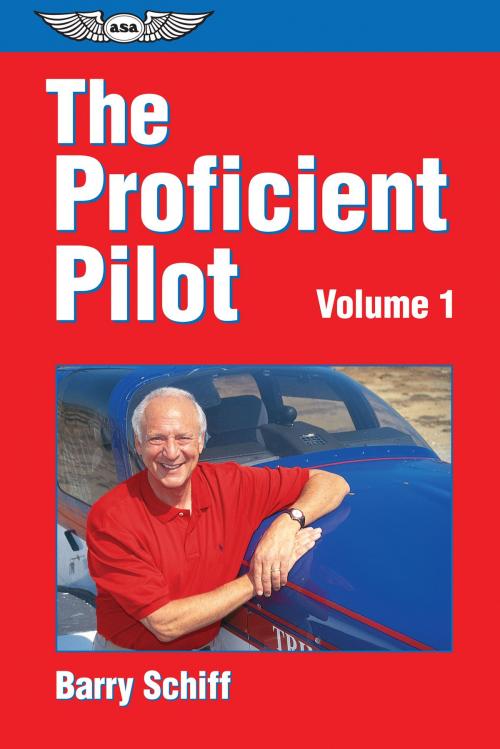 Cover of the book The Proficient Pilot, Volume 1 by Barry Schiff, Aviation Supplies & Academics, Inc.