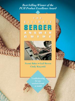 Cover of the book The Ultimate Serger Answer Guide by Jane Patrick, Stephanie Flynn Sokolov