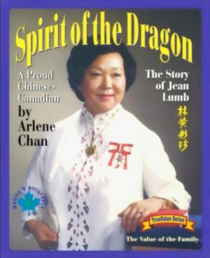 Cover of Spirit of the Dragon: The Story of Jean Lumb, a Proud Chinese-Canadian