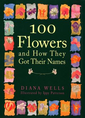Cover of the book 100 Flowers and How They Got Their Names by Lee Smith
