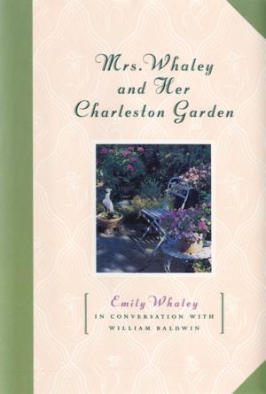 Cover of the book Mrs. Whaley and Her Charleston Garden by Suzanne Berne