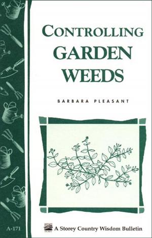 Cover of the book Controlling Garden Weeds by Brad Halm, Colin McCrate