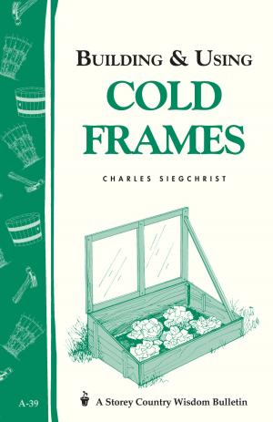 Cover of the book Building & Using Cold Frames by Elise Gaston Chand