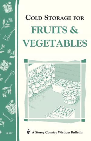 Cover of the book Cold Storage for Fruits & Vegetables by Anja Dunk, Mimi Beaven, Jennifer Goss