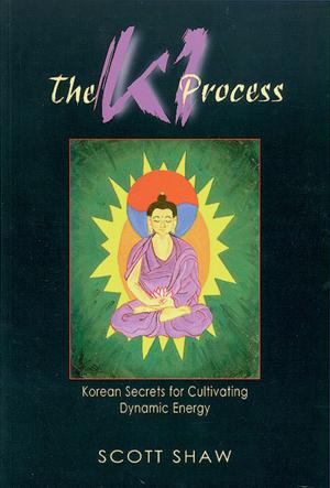 Cover of the book The Ki Process: Korean Secrets for Cultivating Dynamic Energy by Thomas Lockwood, Edgar Papke