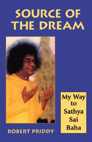 Cover of the book Source of the Dream: My Way to Sathya Sai Baba by Tara Springett