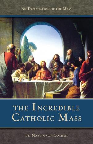 Cover of the book The Incredible Catholic Mass by Gabriel Palau S.J.