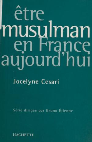 Cover of the book Être musulman en France aujourd'hui by Benoît Chantre, Dominique Bourg, Jean-Paul Deléage
