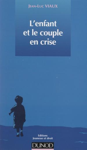 Cover of the book L'enfant et le couple en crise by Roland Marx