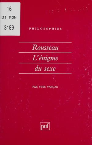 Cover of the book Rousseau : l'énigme du sexe by Léon Meynard, Jean Lacroix