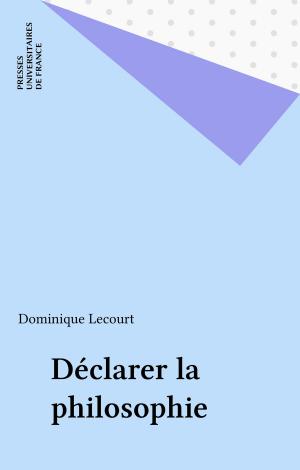 Cover of the book Déclarer la philosophie by Jacques d' Hondt