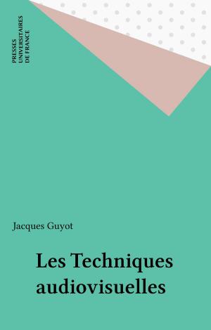 Cover of the book Les Techniques audiovisuelles by Robert Francès
