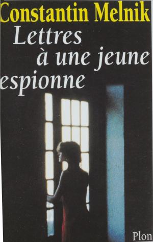 Cover of the book Lettres à une jeune espionne by Michel Brice