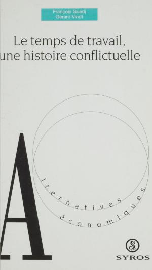 Cover of the book Le temps de travail une histoire conflictuelle by Jean-Luc Uguen, Jean-Jacques Urvoas