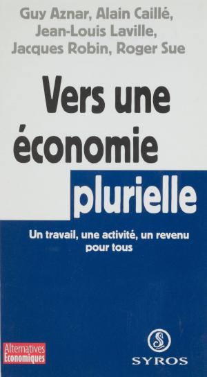 Cover of the book Vers une économie plurielle by Miguel Benasayag, Édith Charlton