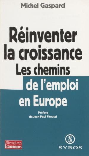 Cover of the book Réinventer la croissance by Michaël de Saint-Cheron, François de Saint-Chéron