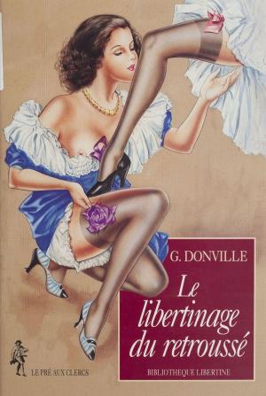 Cover of the book Le Libertinage du retroussé by Sébastien Monod