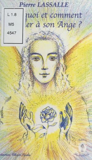 Cover of the book Pourquoi et comment se relier à son ange ? by Michel-Antoine Burnier, Frédéric Bon, Bernard Kouchner