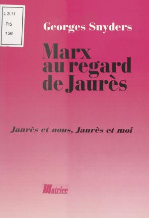 Cover of the book Marx au regard de Jaurès : Jaurès et nous, Jaurès et moi by Claude Mossé
