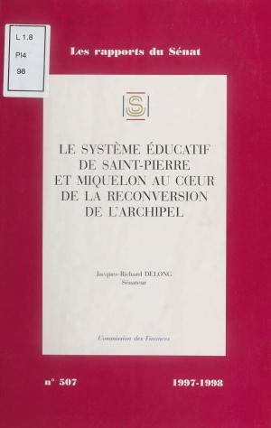 Cover of the book Le Système éducatif de Saint-Pierre-et-Miquelon au cœur de la reconversion de l'archipel by Daniel Bougnoux