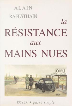 Cover of the book La Résistance aux mains nues by Patrick Renou, Christian Bobin