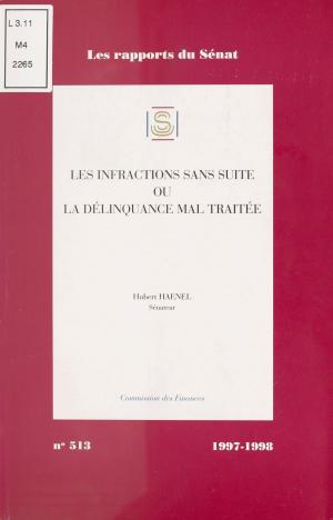 Cover of the book Les Infractions sans suite ou la Délinquance mal traitée : Les Données et les enjeux du débat by Simone Chalon