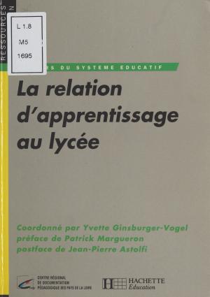 Cover of the book La Relation d'apprentissage au lycée by François Xavier, Salah Stétié