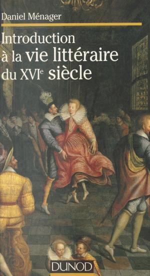 Cover of the book Introduction à la vie littéraire du XVIe siècle by Patrick Mosconi
