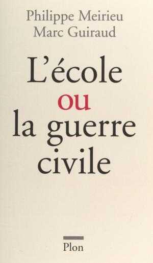 Cover of the book L'École contre la guerre civile by Charles Dantzig