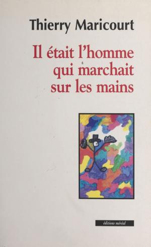 Cover of the book Il était l'homme qui marchait sur les mains by Sébastien Bailly