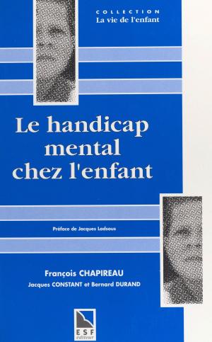 Cover of the book Le handicap mental chez l'enfant : une synthèse neuve pour comprendre, agir, décider by Marianne Binst, François-Xavier Schweyer, Michel Crozier