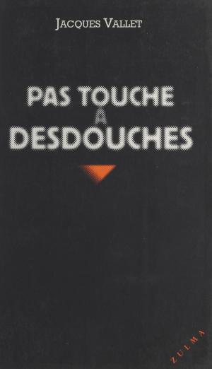 Book cover of Pas touche à Desdouches