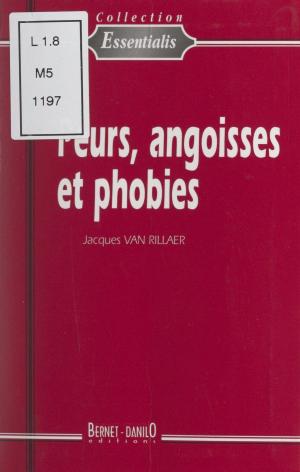 Cover of the book Peurs, angoisses et phobies by Anne-Caroline Beaugendre, Jean Favier