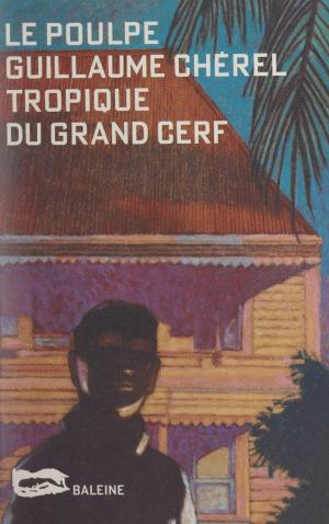 Cover of the book Tropique du grand cerf by Jean Coué, André Massepain