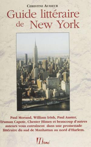 Cover of the book Guide littéraire de New York by Assemblée nationale, Gaëtan Gorce