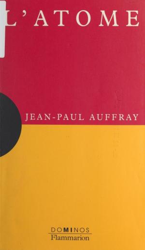Cover of the book L'atome by Anne Pierjean, François Faucher, Martine Lang
