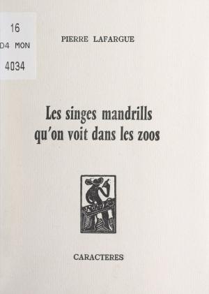 Cover of the book Les singes mandrills qu'on voit dans les zoos by Chedli Klibi, Geneviève Moll, Georges Suffert