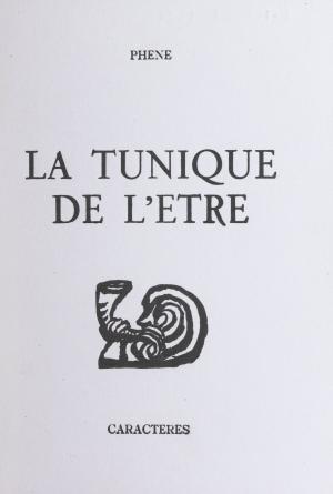 Cover of the book La tunique de l'être by Jean Favier