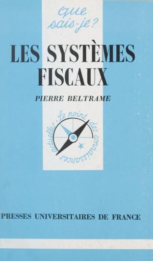 Cover of the book Les systèmes fiscaux by Jacques Renard